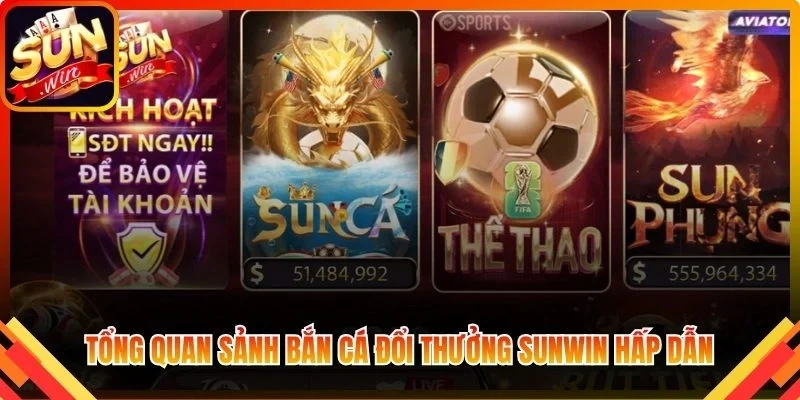 Tổng quan sảnh Bắn Cá đổi thưởng Sunwin hấp dẫn