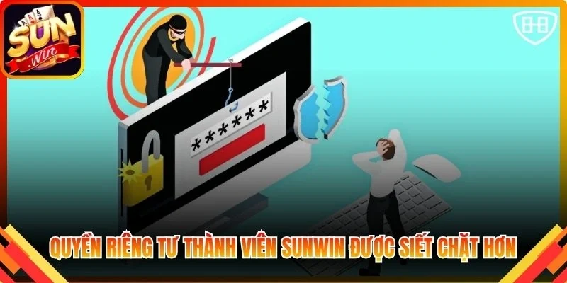 Quyền riêng tư thành viên Sunwin được siết chặt hơn