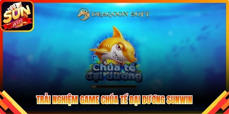 Trải nghiệm game Chúa Tể Đại Dương Sunwin hấp dẫn