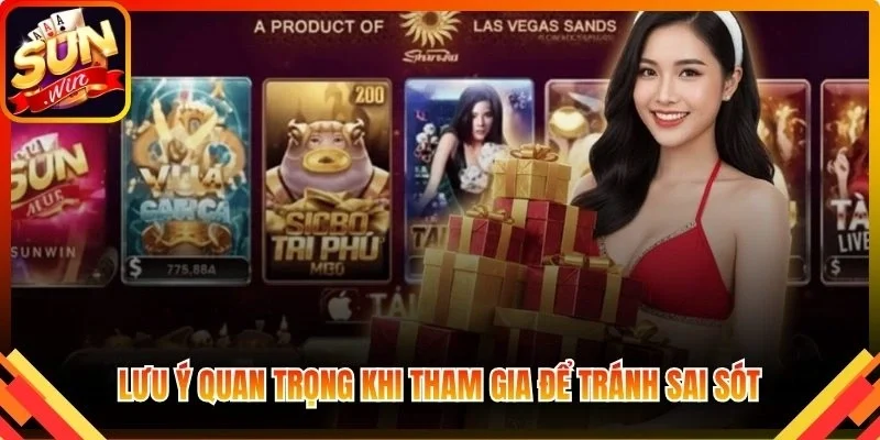 Lưu ý quan trọng khi tham gia để tránh sai sót
